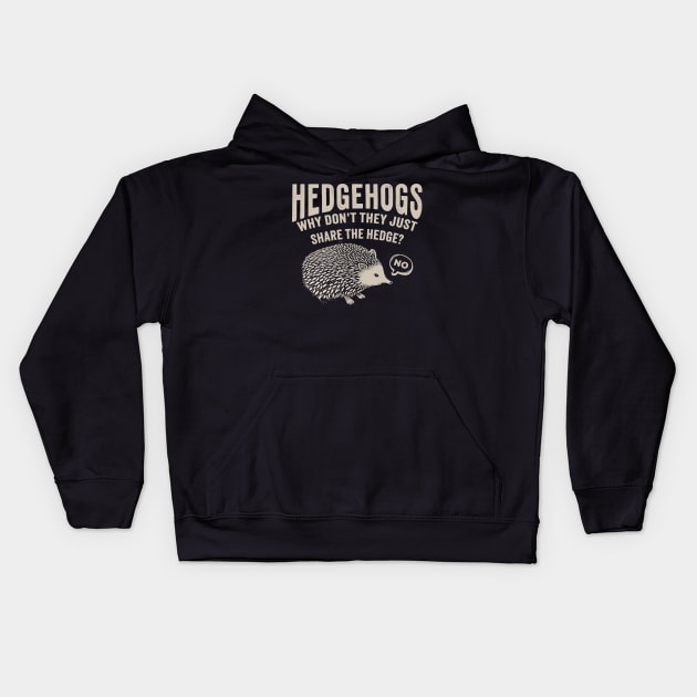 Hedgehogs - Why Don't They Just Share the Hedge? retro type Kids Hoodie by SUMAMARU